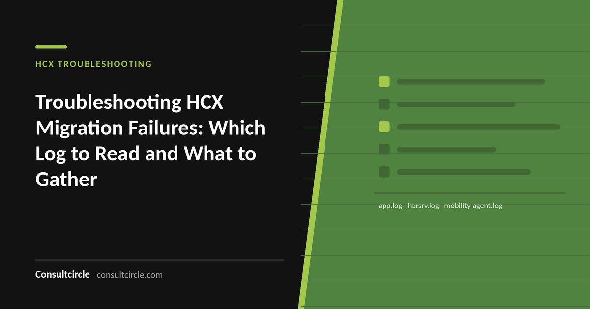 Troubleshooting HCX Migration Failures: Which Log to Read and What to Gather Before You Open a Case
