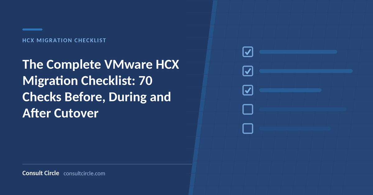 The Complete VMware HCX Migration Checklist: 70 Checks Before, During and After Cutover